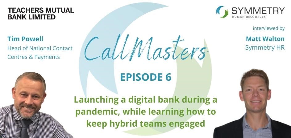 CallMasters Podcast: EPISODE #6 - Tim Powell of Teachers Mutual Bank on launching a digital bank during the pandemic Image